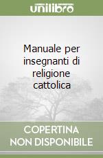 Manuale per insegnanti di religione cattolica libro