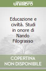 Educazione e civiltà. Studi in onore di Nando Filograsso libro