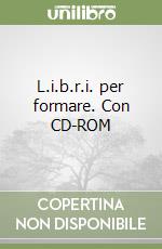 L.i.b.r.i. per formare. Con CD-ROM libro