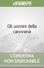 Gli uomini della carovana libro