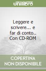 Leggere e scrivere... e far di conto.. Con CD-ROM