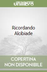 Ricordando Alcibiade libro