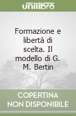 Formazione e libertà di scelta. Il modello di G. M. Bertin libro