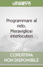 Programmare al nido. Meravigliosi interlocutori libro