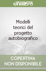 Modelli teorici del progetto autobiografico libro