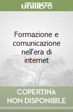 Formazione e comunicazione nell'era di internet libro