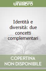 Identità e diversità: due concetti complementari libro