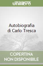 Autobiografia di Carlo Tresca