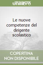 Le nuove competenze del dirigente scolastico libro