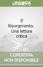 Il Risorgimento. Una lettura critica libro