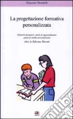 Progettazione formativa personalizzata oltre la riforma Moratti libro