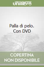 Palla di pelo. Con DVD