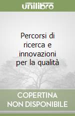 Percorsi di ricerca e innovazioni per la qualità libro