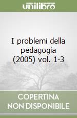 I problemi della pedagogia (2005) vol. 1-3 libro