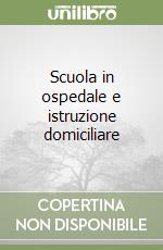 Scuola in ospedale e istruzione domiciliare libro