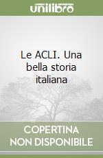 Le ACLI. Una bella storia italiana libro