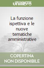 La funzione ispettiva e le nuove tematiche amministrative