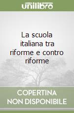 La scuola italiana tra riforme e contro riforme