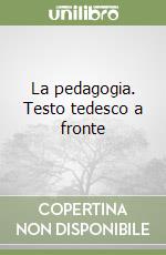La pedagogia. Testo tedesco a fronte