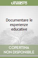 Documentare le esperienze educative