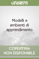Modelli e ambienti di apprendimento