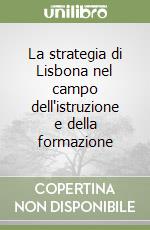 La strategia di Lisbona nel campo dell'istruzione e della formazione libro