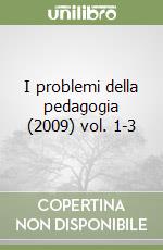 I problemi della pedagogia (2009) vol. 1-3 libro