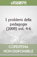 I problemi della pedagogia (2009) vol. 4-6 libro