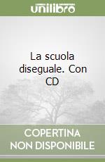 La scuola diseguale. Con CD libro