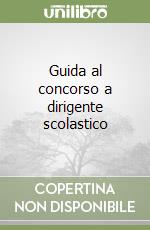 Guida al concorso a dirigente scolastico libro
