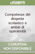 Competenze del dirigente scolastico e ambiti di operatività libro