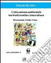 L'educazione ambientale tra biodiversità e intercultura libro
