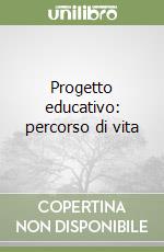 Progetto educativo: percorso di vita libro