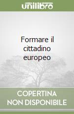 Formare il cittadino europeo libro
