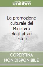 La promozione culturale del Ministero degli affari esteri libro