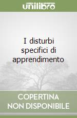 I disturbi specifici di apprendimento libro