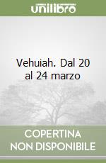 Vehuiah. Dal 20 al 24 marzo libro