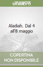 Aladiah. Dal 4 all'8 maggio libro