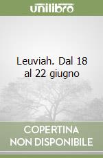 Leuviah. Dal 18 al 22 giugno libro