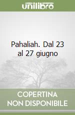 Pahaliah. Dal 23 al 27 giugno libro