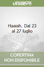 Haaiah. Dal 23 al 27 luglio libro