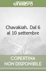 Chavakiah. Dal 6 al 10 settembre libro