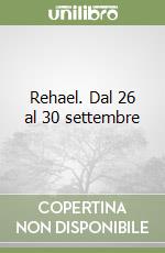 Rehael. Dal 26 al 30 settembre libro