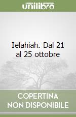 Ielahiah. Dal 21 al 25 ottobre libro