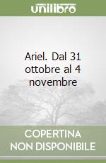 Ariel. Dal 31 ottobre al 4 novembre libro