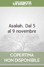 Asaliah. Dal 5 al 9 novembre libro