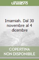 Imamiah. Dal 30 novembre al 4 dicembre libro