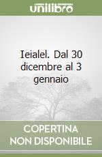 Ieialel. Dal 30 dicembre al 3 gennaio libro