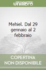 Mehiel. Dal 29 gennaio al 2 febbraio libro