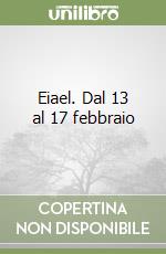 Eiael. Dal 13 al 17 febbraio libro